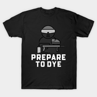 Prepare To Dye T-Shirt